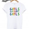 Girls Support Girls T shirt