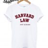 Harvard Law (Just Kidding) T shirt