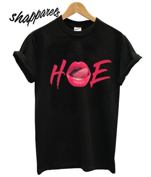 Hoe Is Life Classic T shirt