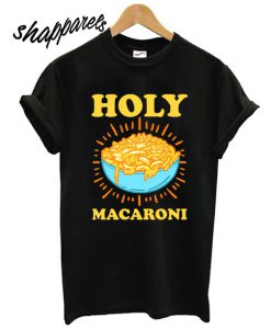 Holy Macaroni T shirt