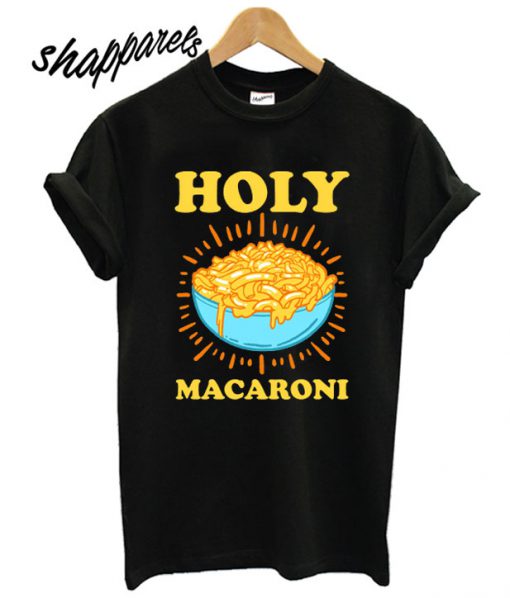 Holy Macaroni T shirt