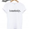 Homebody Cozy T shirt