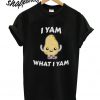 I Yam What I Yam Sweet Potato Unisex T shirt
