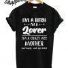 I’m a bitch i’m lover im a crazy ass mother T shirt