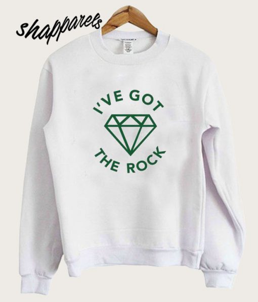 I’ve Got the Rock Sweatshirt