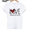 Love someone with autism T shirt