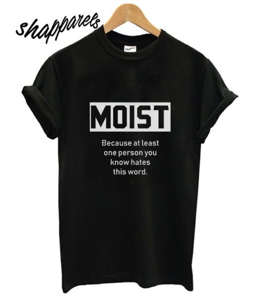 Moist T shirt