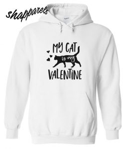 My Cat Is My Valentine Hoodie