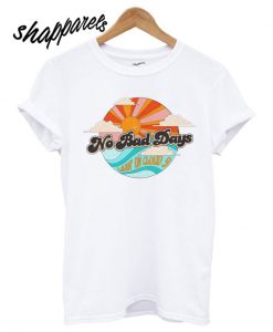 No Bad Days Livin on Cloud 9 T shirt