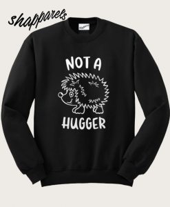 Not A Hugger Hedgehog Sweatshirt