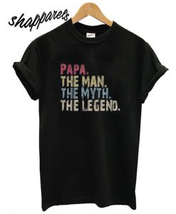 PAPA The Man The Myth The Legend T shirt