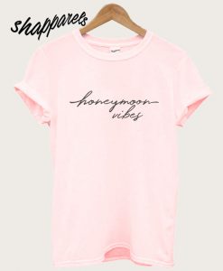 Pink Honeymoon Vibes T shirt