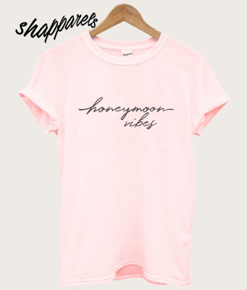 Pink Honeymoon Vibes T shirt