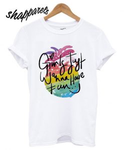 Rainbow Girl Just Wanna Have Fun Womens T shirt