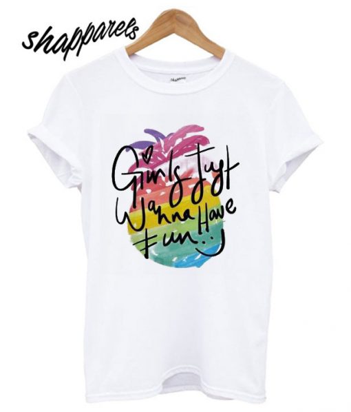 Rainbow Girl Just Wanna Have Fun Womens T shirt