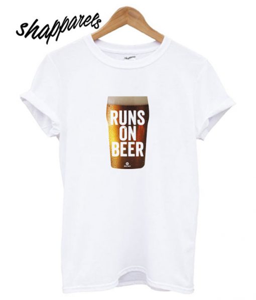 Runs on Beer T shirt