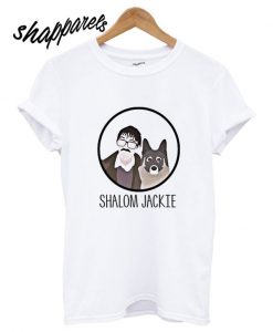 Shalom Jackie Friday Night Dinner Jim and Wilson Cool VIntage Unisex T shirt