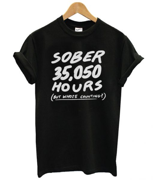 Sober 35050 Hours T shirt