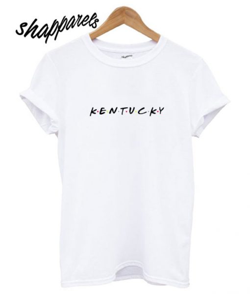 The Friendliest Kentucky T shirt