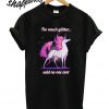 Unicorn Too much glitter said no one ever T shirt