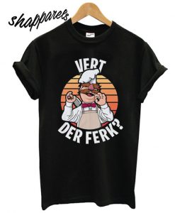 Vert Der Ferk Swedish Chef Vintage Cooking Lover Gift Unisex T shirt