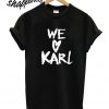 We Love Karl T shirt