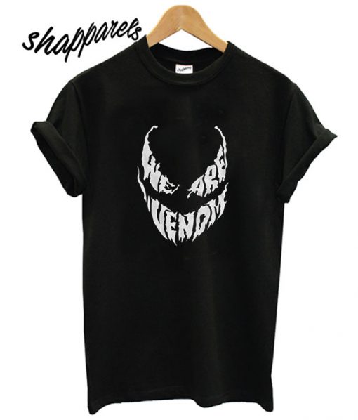 We are Venom T shirt