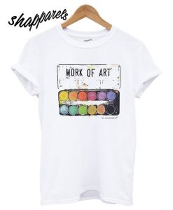 Work Of Art T shirt