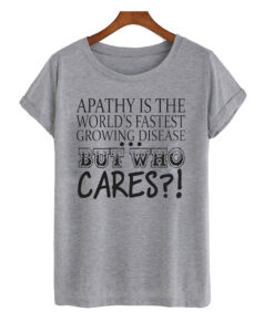 Apathy Is The T-shirt