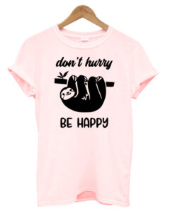 Don't Hurry T-shirt