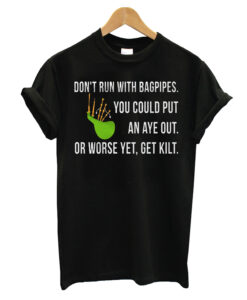 Dont Run With Bagpipes T-shirt