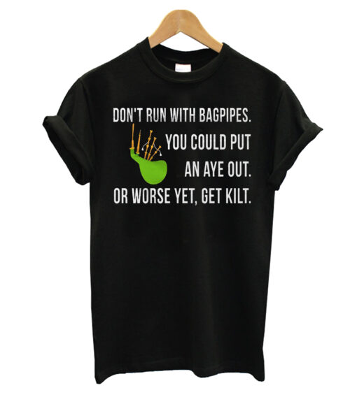 Dont Run With Bagpipes T-shirt