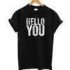 Hello You T-shirt