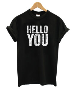 Hello You T-shirt