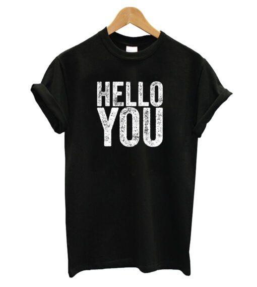 Hello You T-shirt