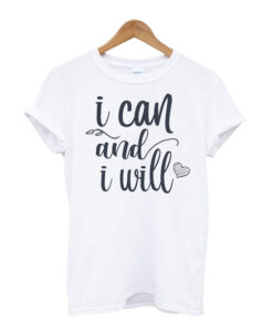 I-Can-And-I-Will-T-shirt