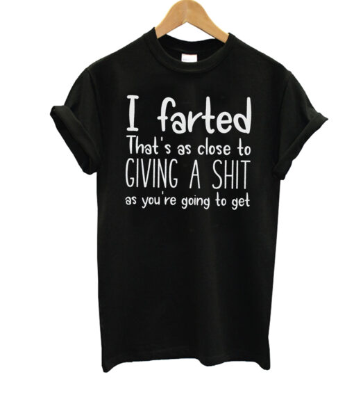 I Farted That's T-shirt
