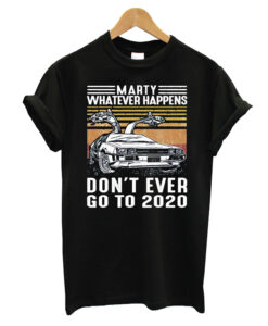 Marty Whatever Happens T-shirt