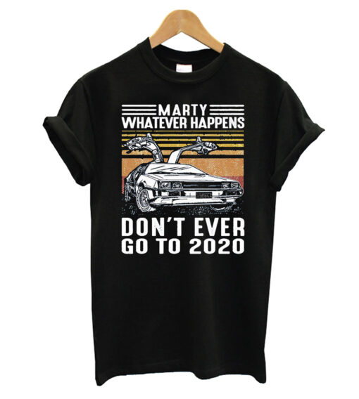 Marty Whatever Happens T-shirt