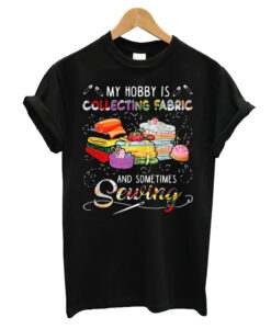 My Hobby Is T-shirt