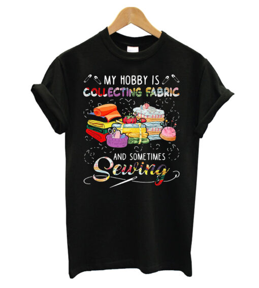 My Hobby Is T-shirt