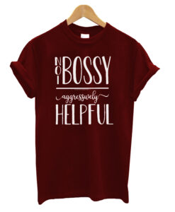 Not Bossy Aggressively Helpful T-shirt