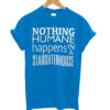 Nothing Humane T-shirt