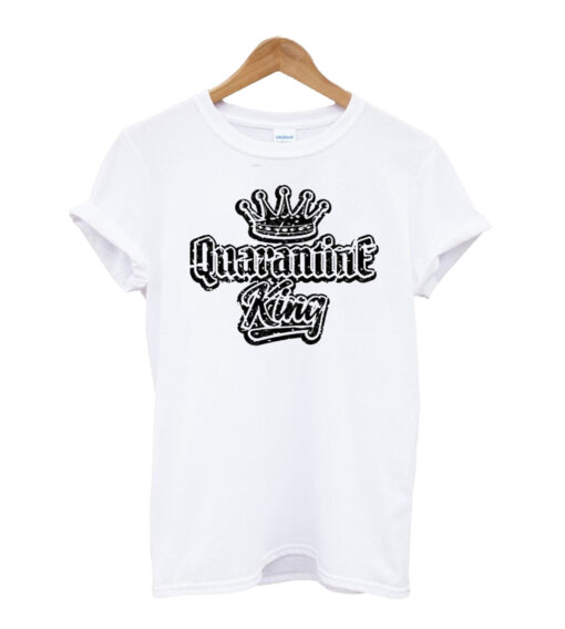 Quarantine King T-shirt
