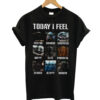 Today-I-Feel-T-shirt