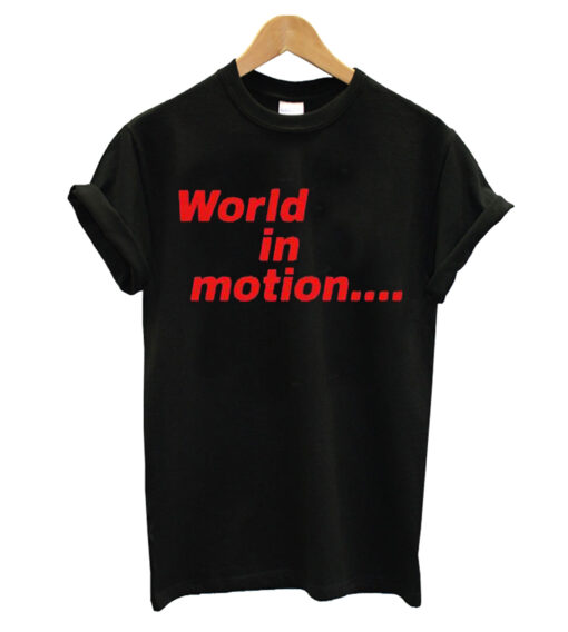 World In Motion T-shirt
