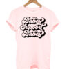 Babes Support Babes T-shirt