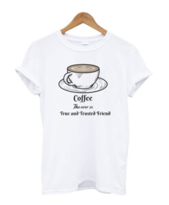 Coffee The Ever T-shirt