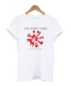 Dare Mighty Things T-shirt