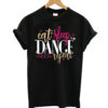 Eat Sleep Dance T-shirt